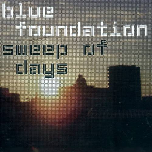 Blue Foundation - 2004 Sweep Of Days